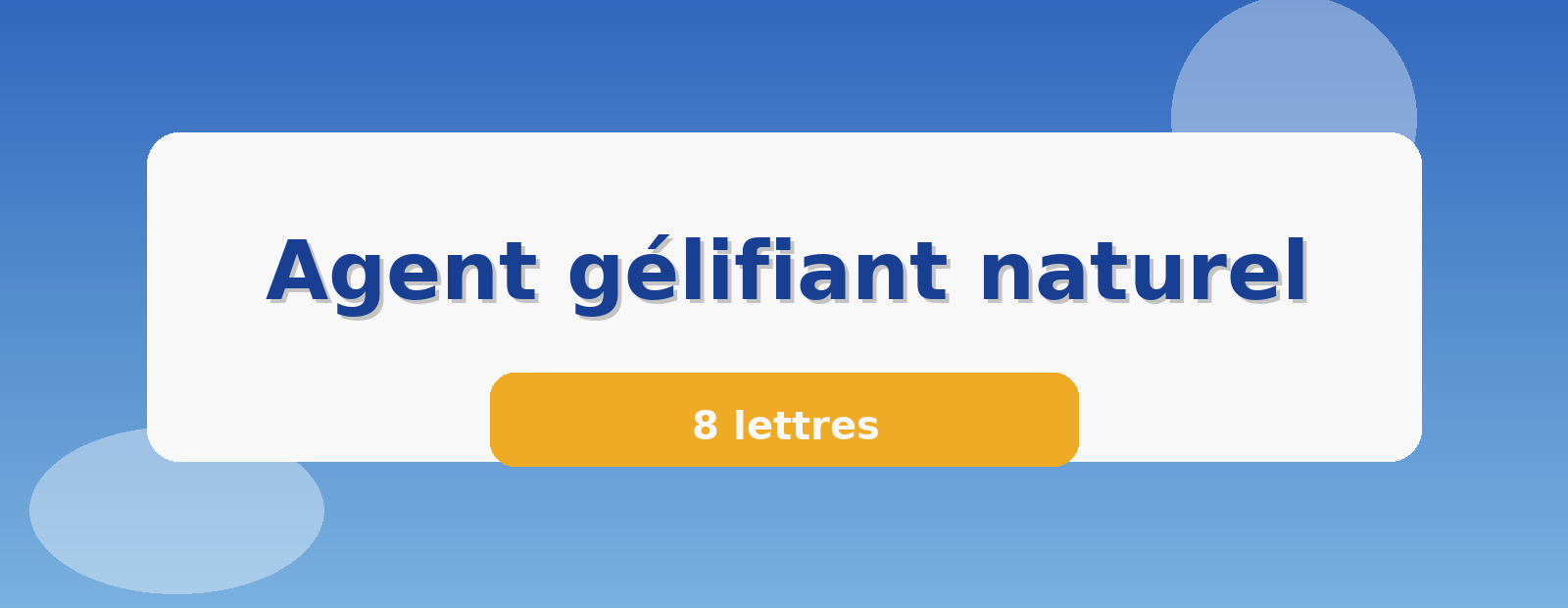 Agent gélifiant naturel 8 lettres
