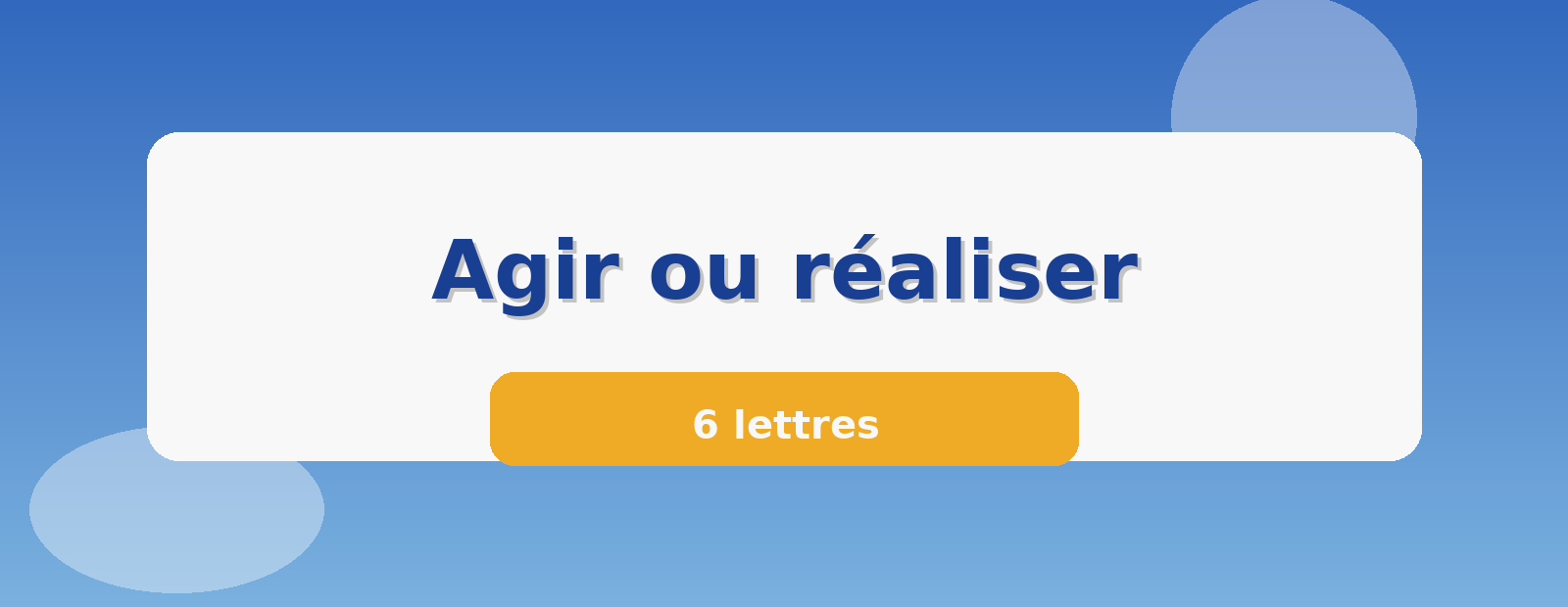 Agir ou réaliser 6 lettres