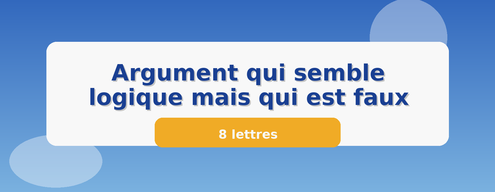 Argument qui semble logique mais qui est faux 8 lettres