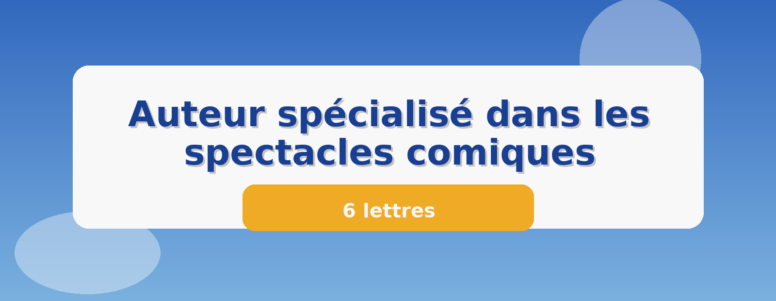 Auteur spécialisé dans les spectacles comiques 6 lettres