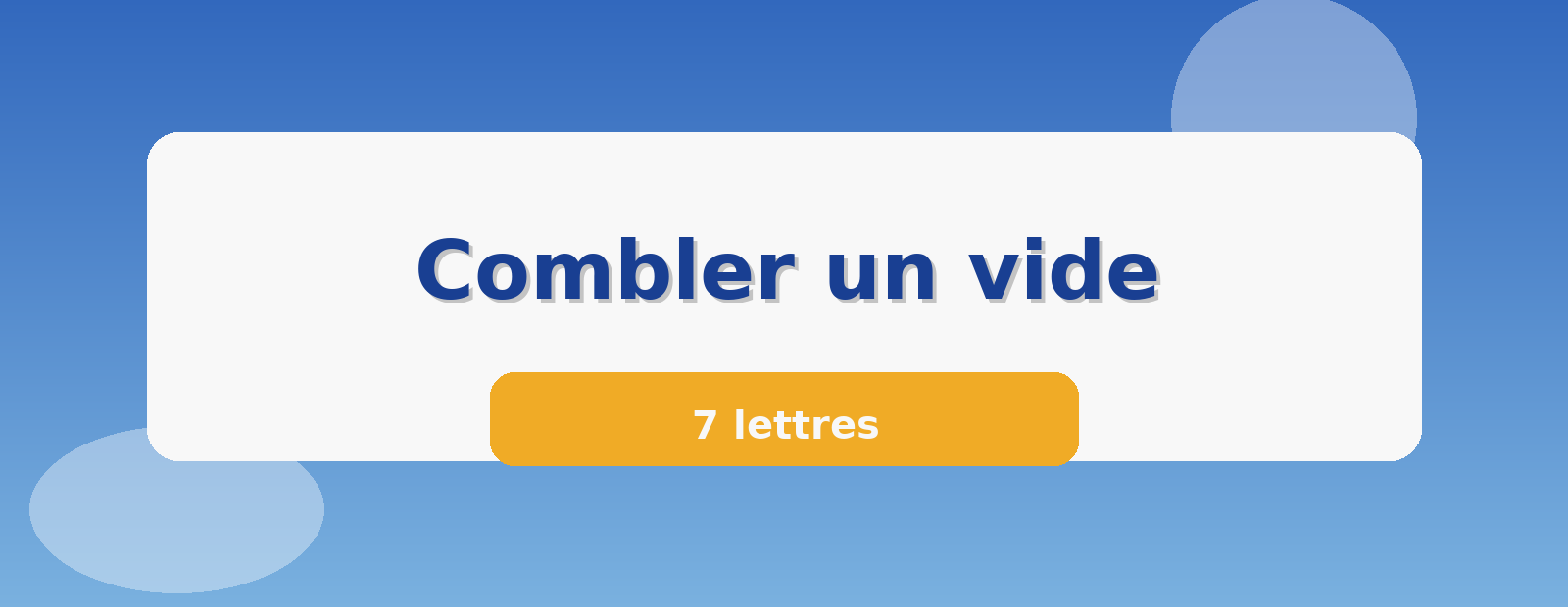 Combler un vide 7 lettres