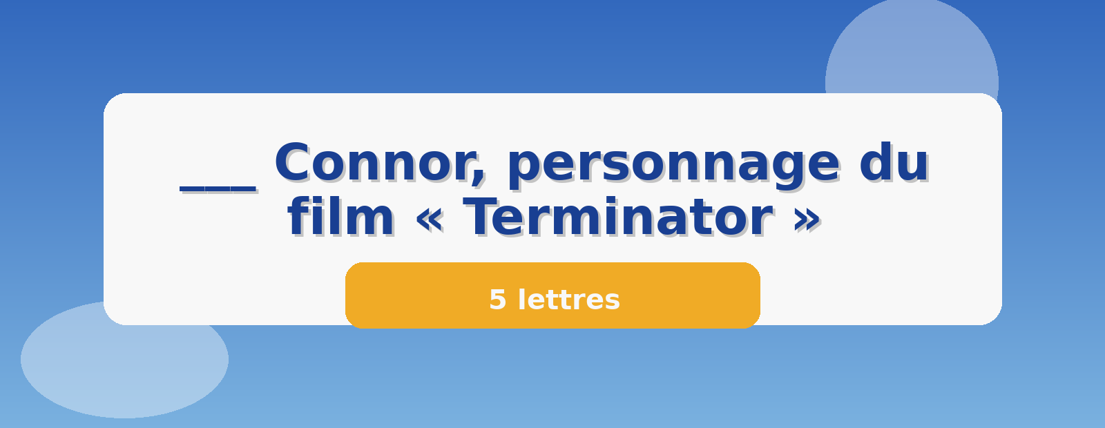 ___ Connor, personnage du film « Terminator » 5 lettres