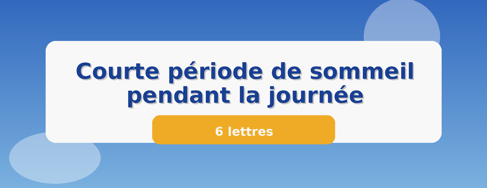 Courte période de sommeil pendant la journée 6 lettres