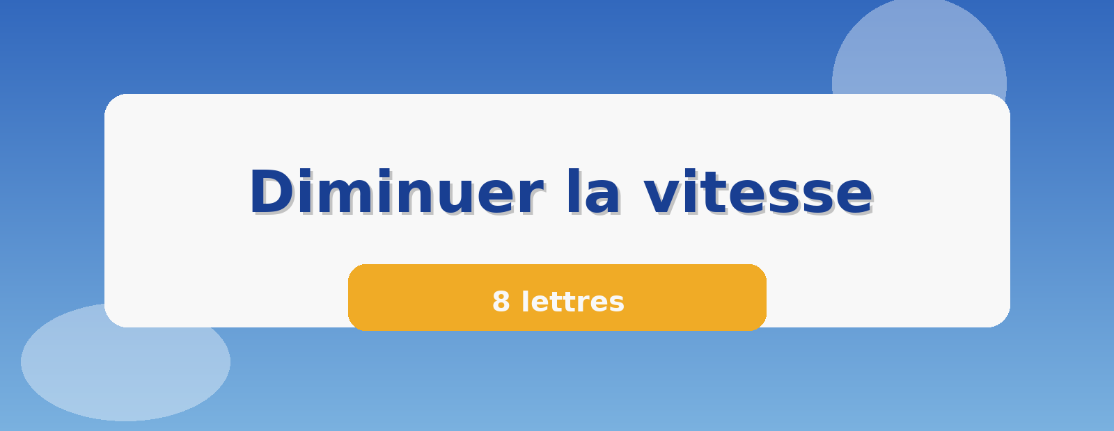 Diminuer la vitesse 8 lettres
