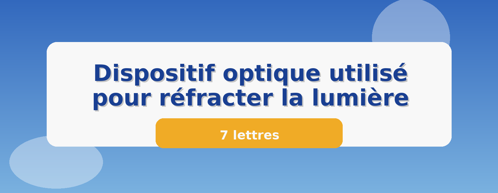Dispositif optique utilisé pour réfracter la lumière 7 lettres