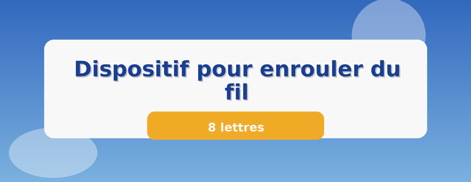 Dispositif pour enrouler du fil 8 lettres