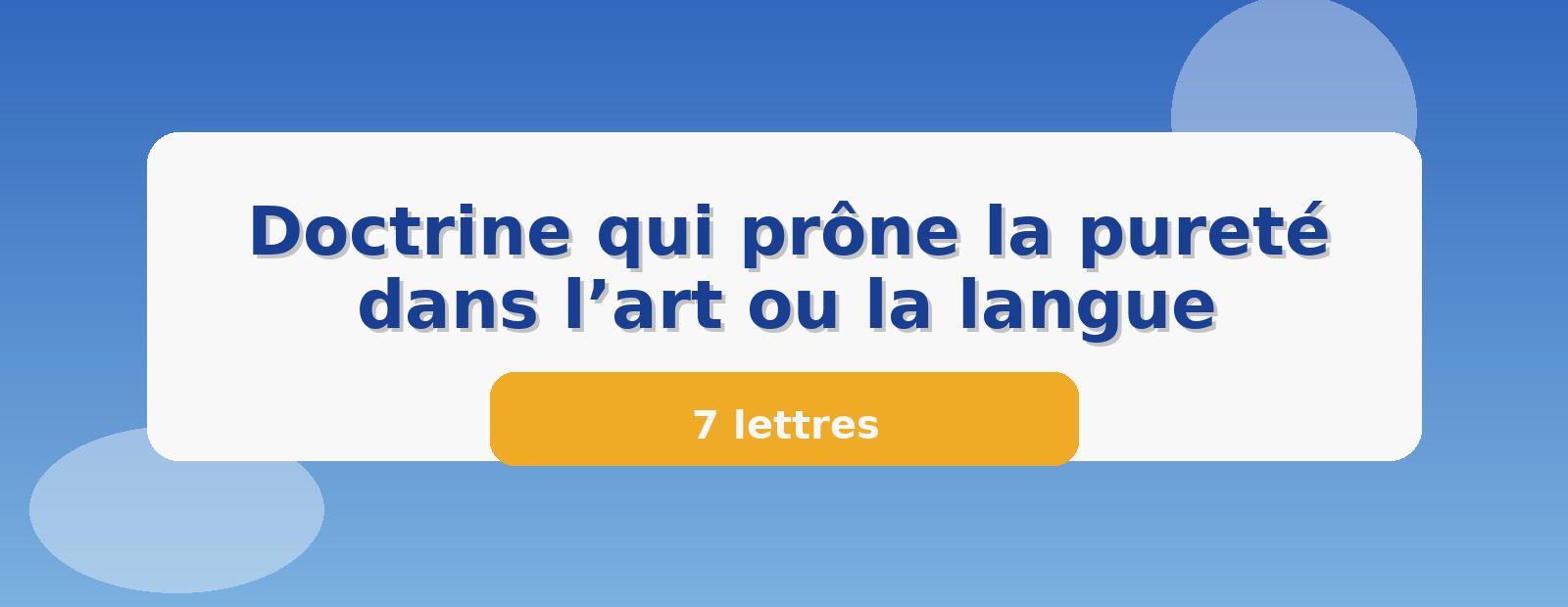 Doctrine qui prône la pureté dans l’art ou la langue 7 lettres