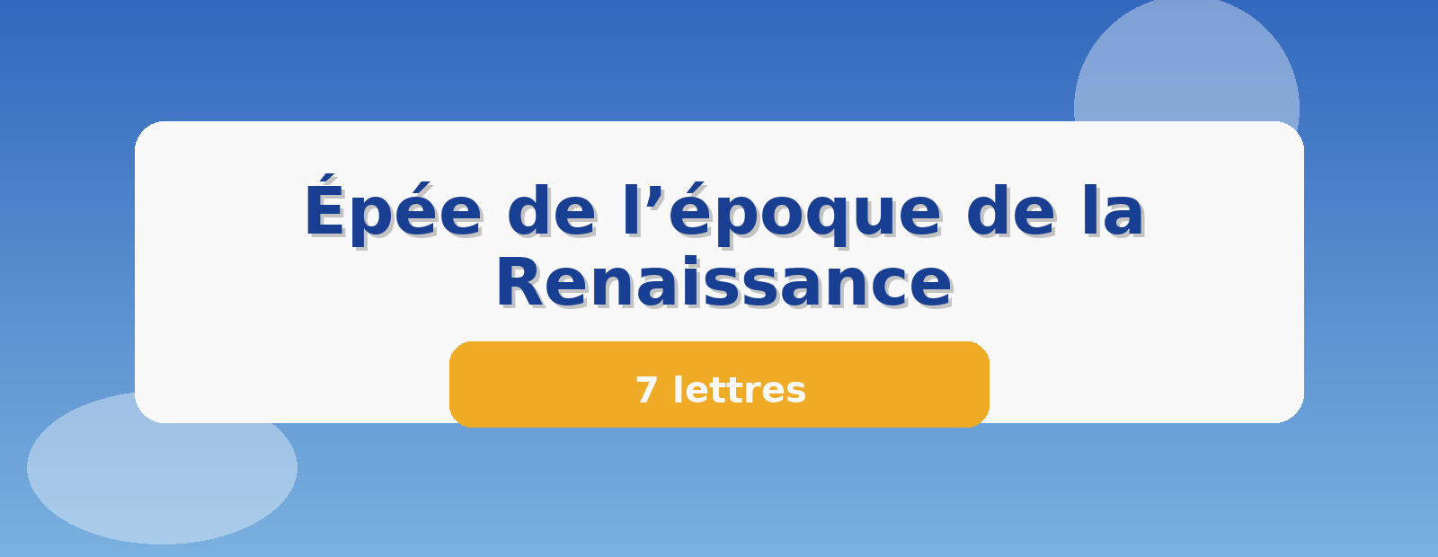 Épée de l’époque de la Renaissance 7 lettres