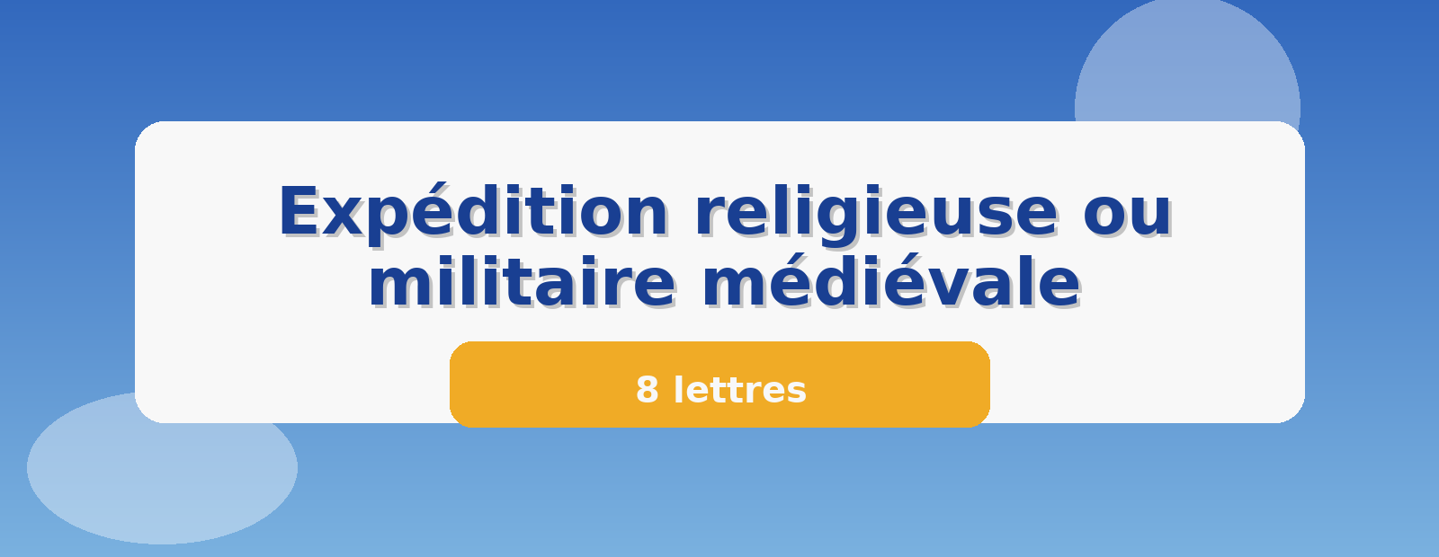 Expédition religieuse ou militaire médiévale 8 lettres