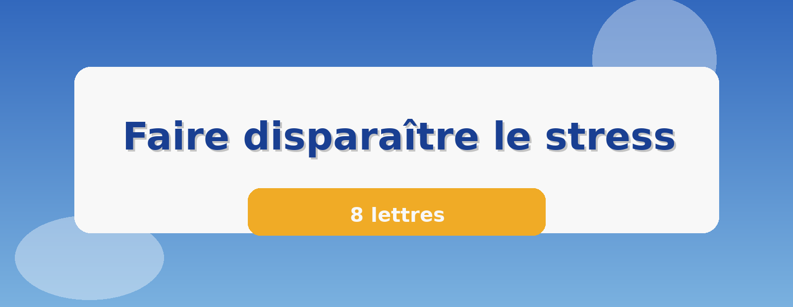Faire disparaître le stress 8 lettres