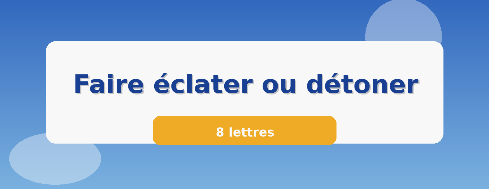 Faire éclater ou détoner 8 lettres