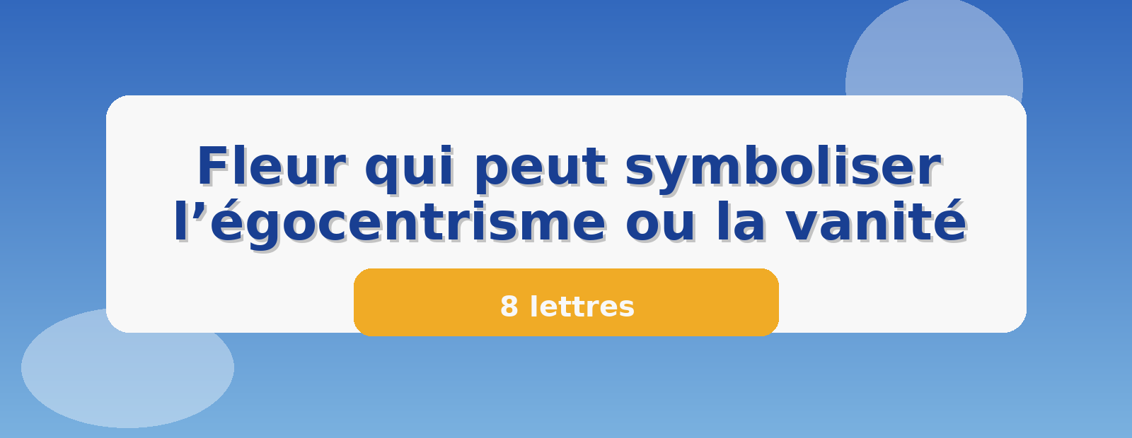 Fleur qui peut symboliser l’égocentrisme ou la vanité 8 lettres