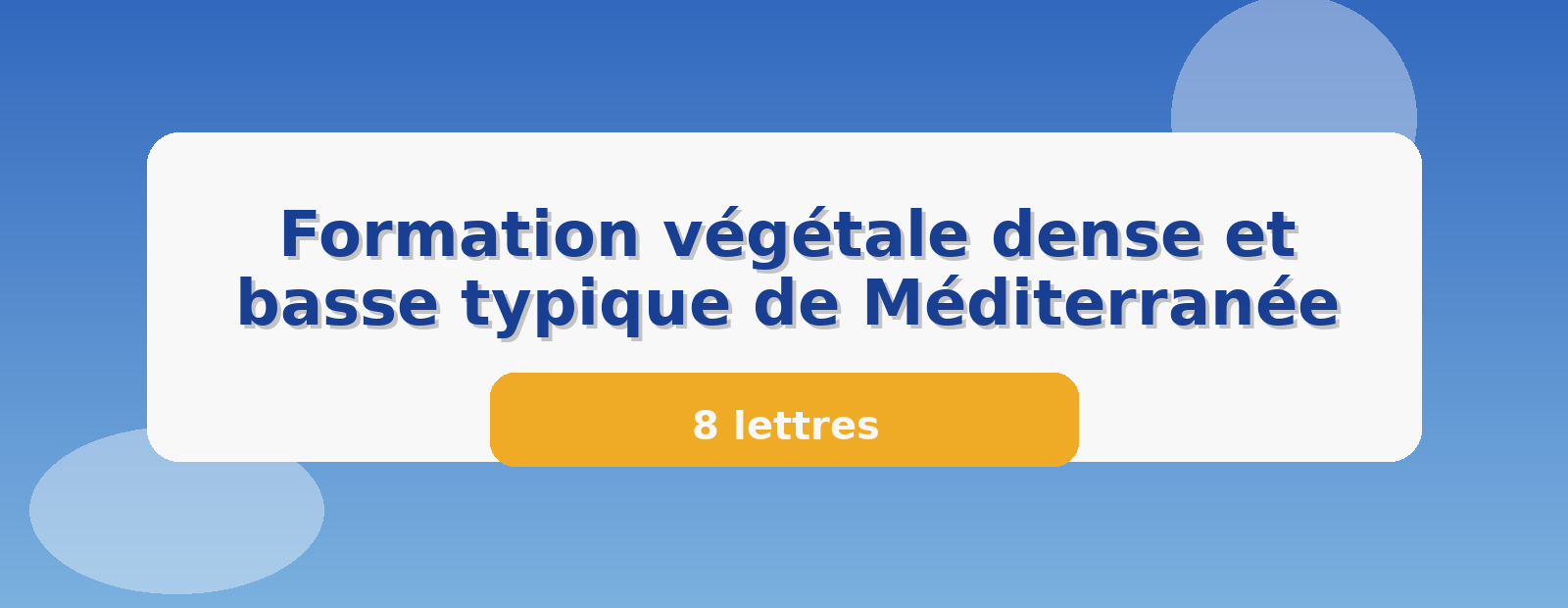 Formation végétale dense et basse typique de Méditerranée 8 lettres