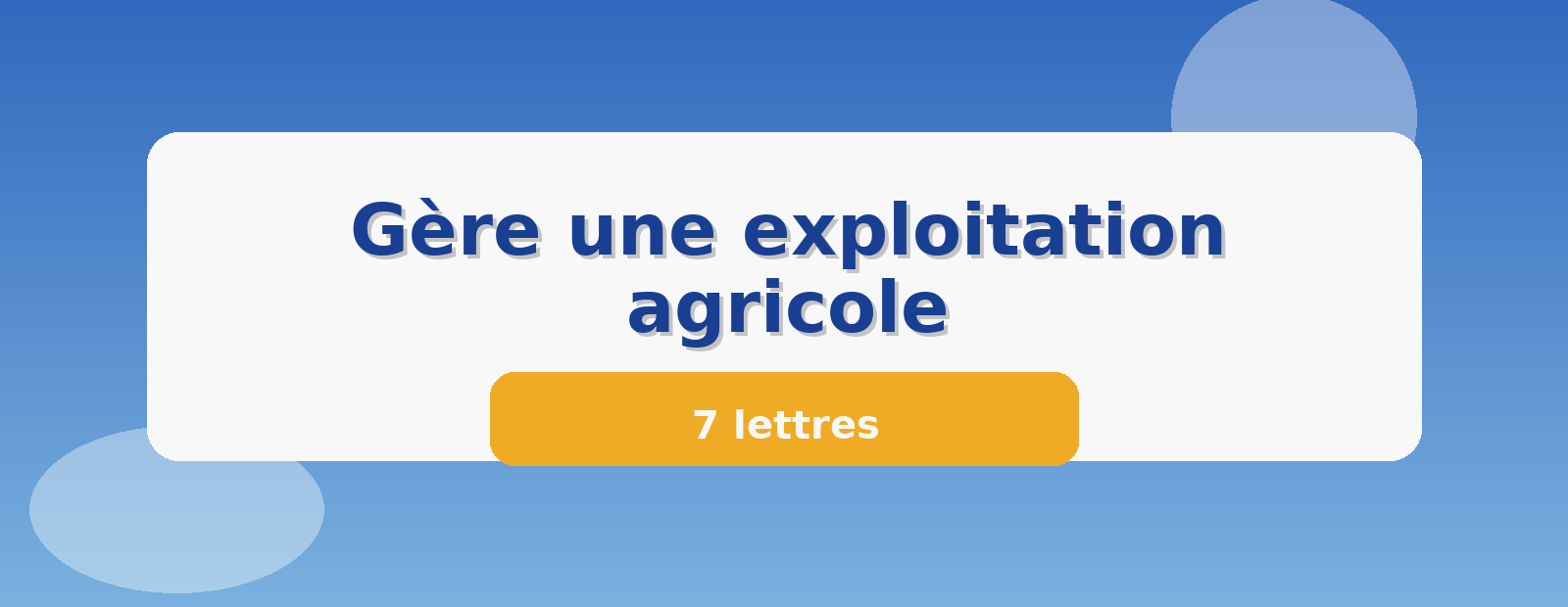 Gère une exploitation agricole 7 lettres