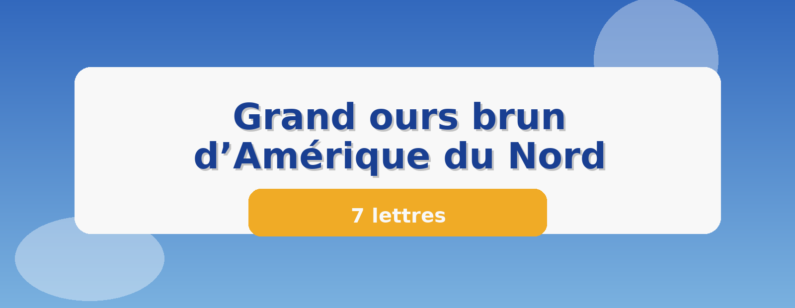 Grand ours brun d’Amérique du Nord 7 lettres