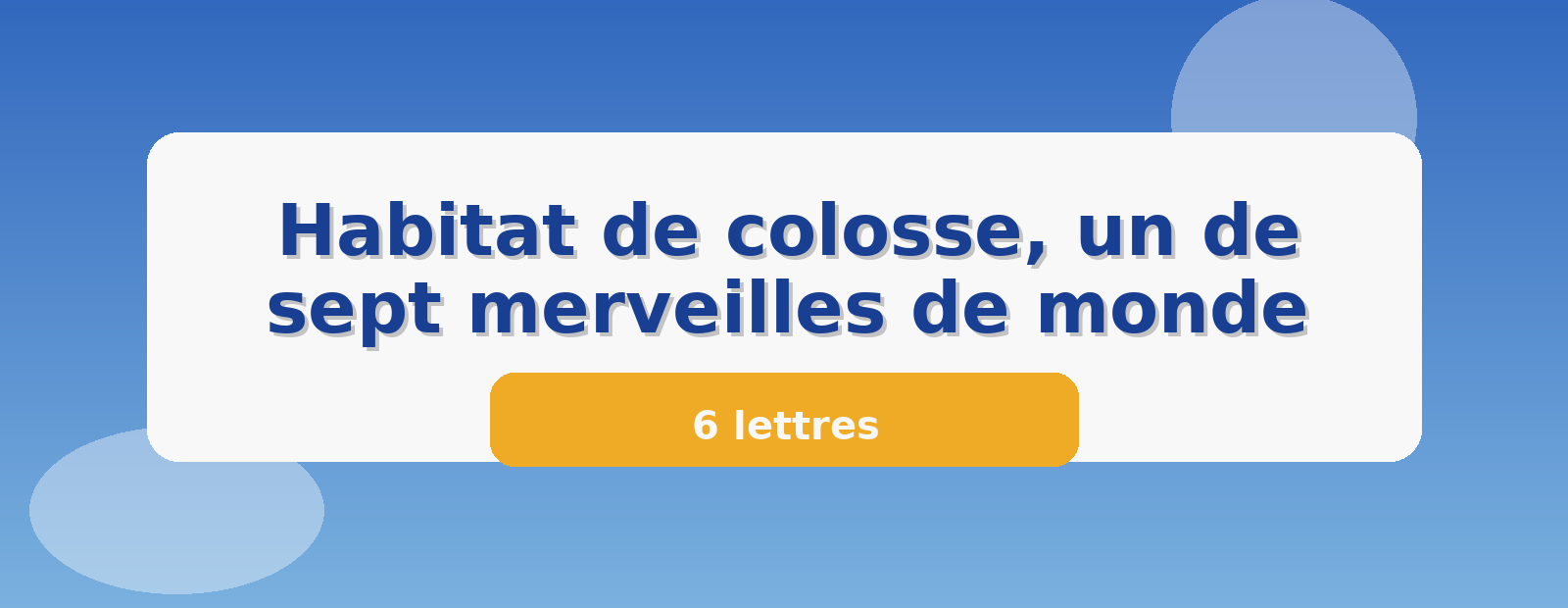 Habitat de colosse, un de sept merveilles de monde 6 lettres