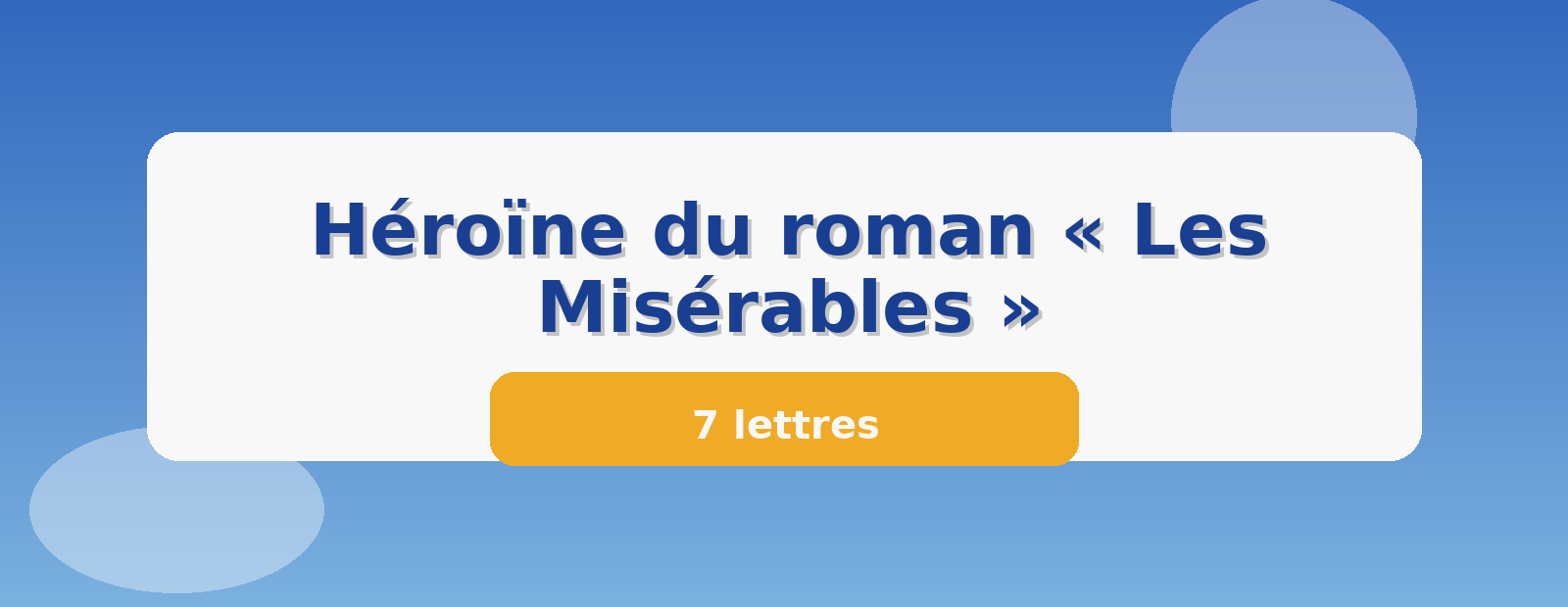 Héroïne du roman « Les Misérables » 7 lettres