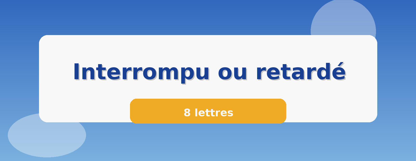 Interrompu ou retardé 8 lettres
