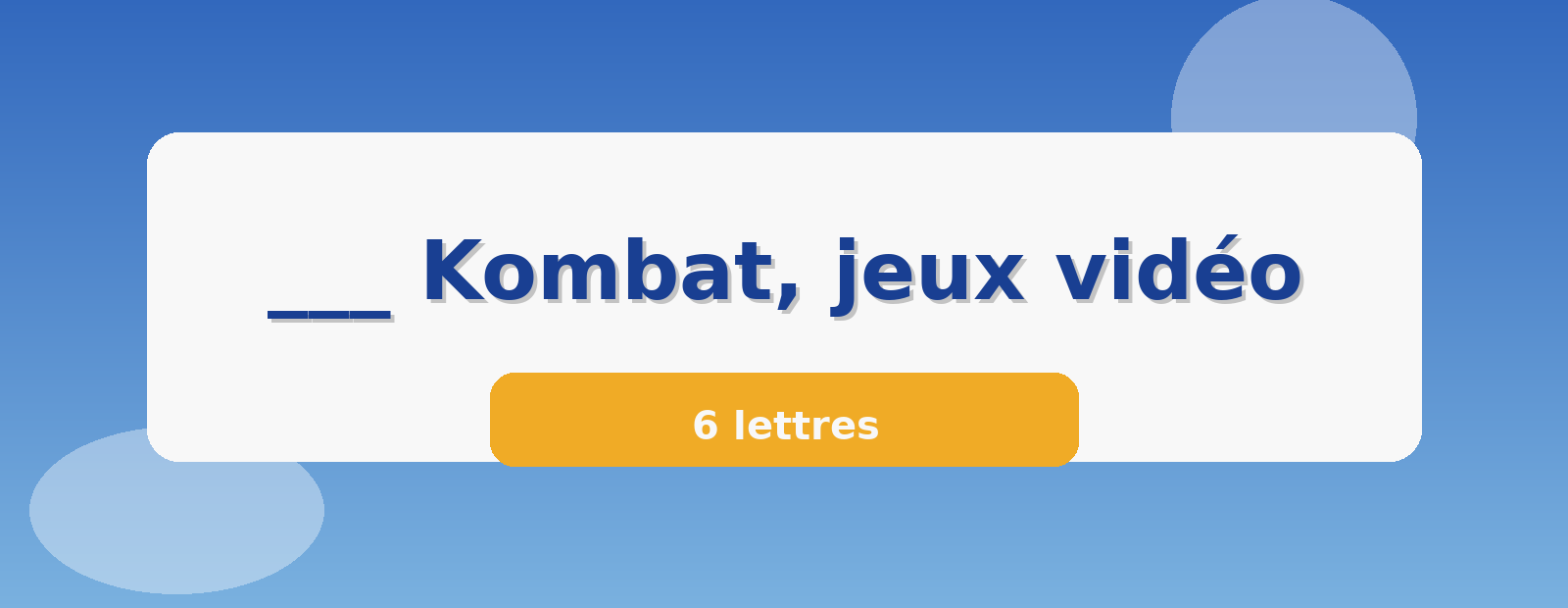 ___ Kombat, jeux vidéo 6 lettres