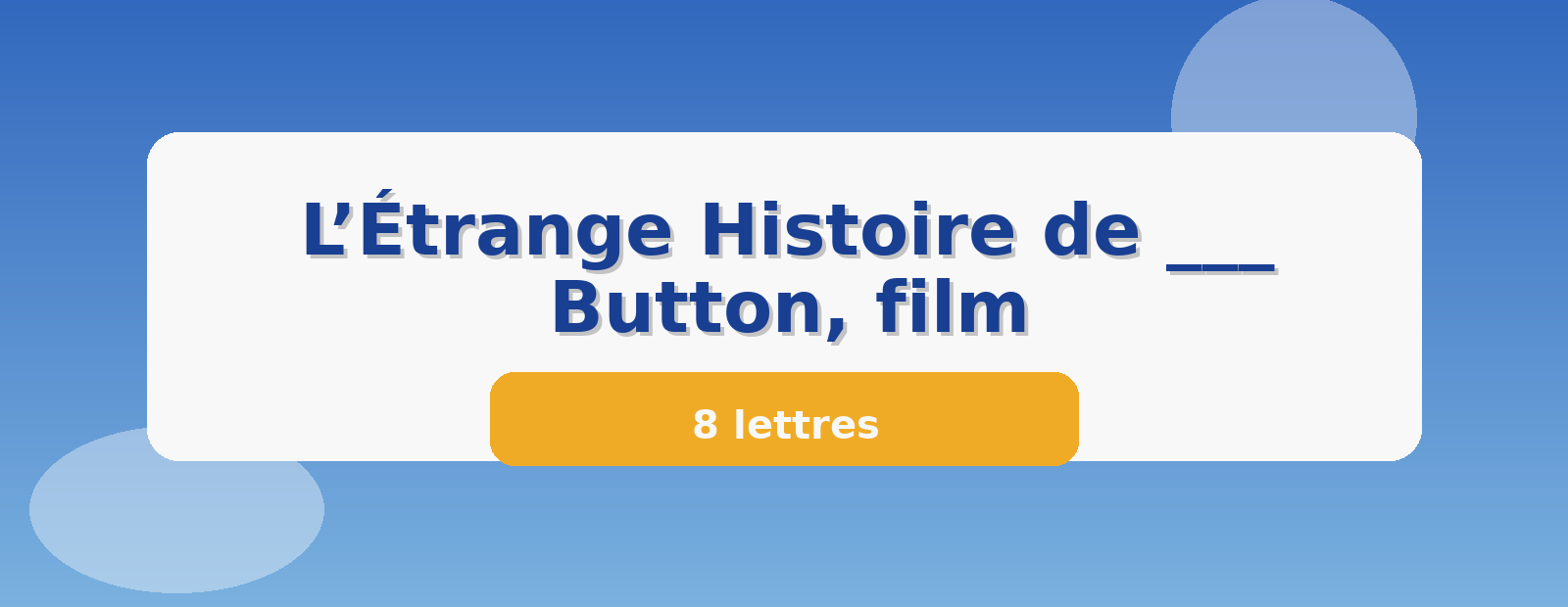 L’Étrange Histoire de ___ Button, film 8 lettres