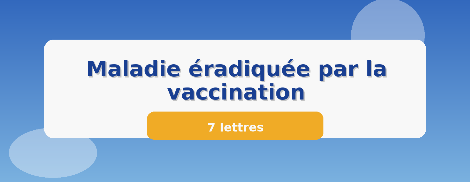 Maladie éradiquée par la vaccination 7 lettres