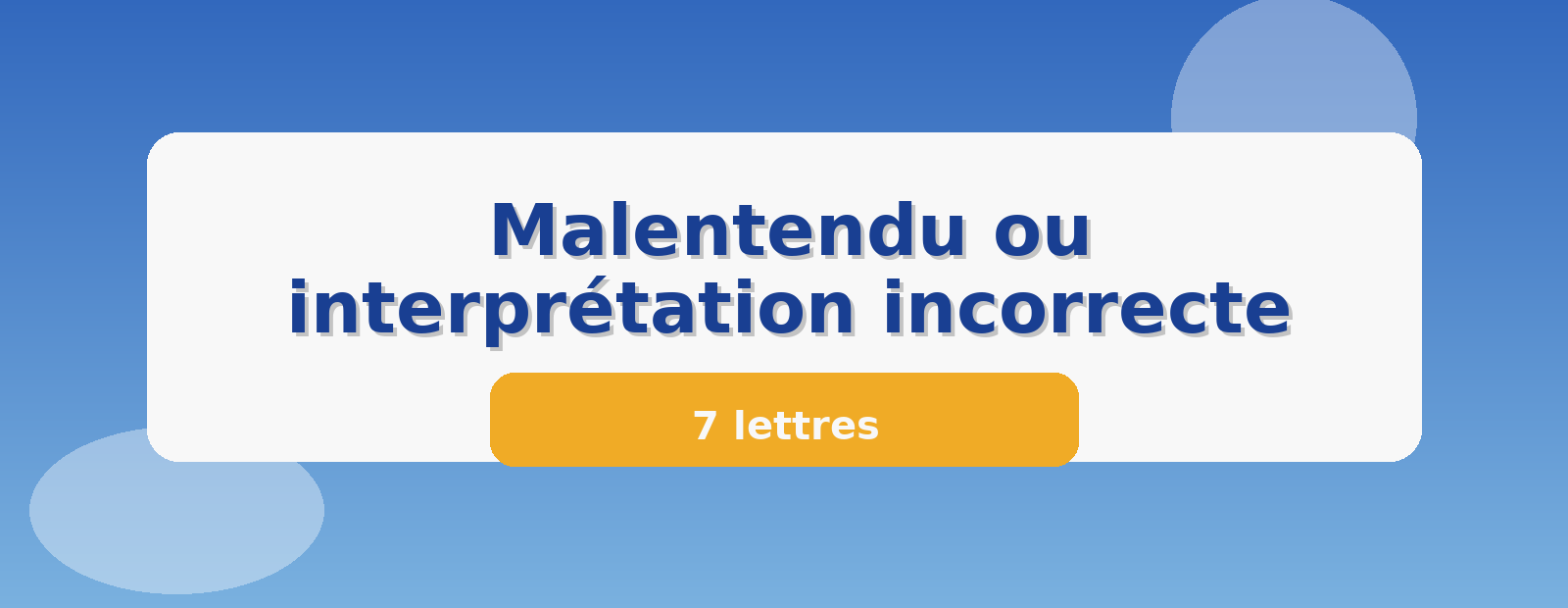 Malentendu ou interprétation incorrecte 7 lettres