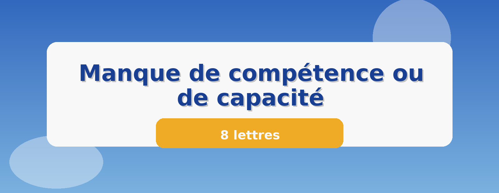 Manque de compétence ou de capacité 8 lettres