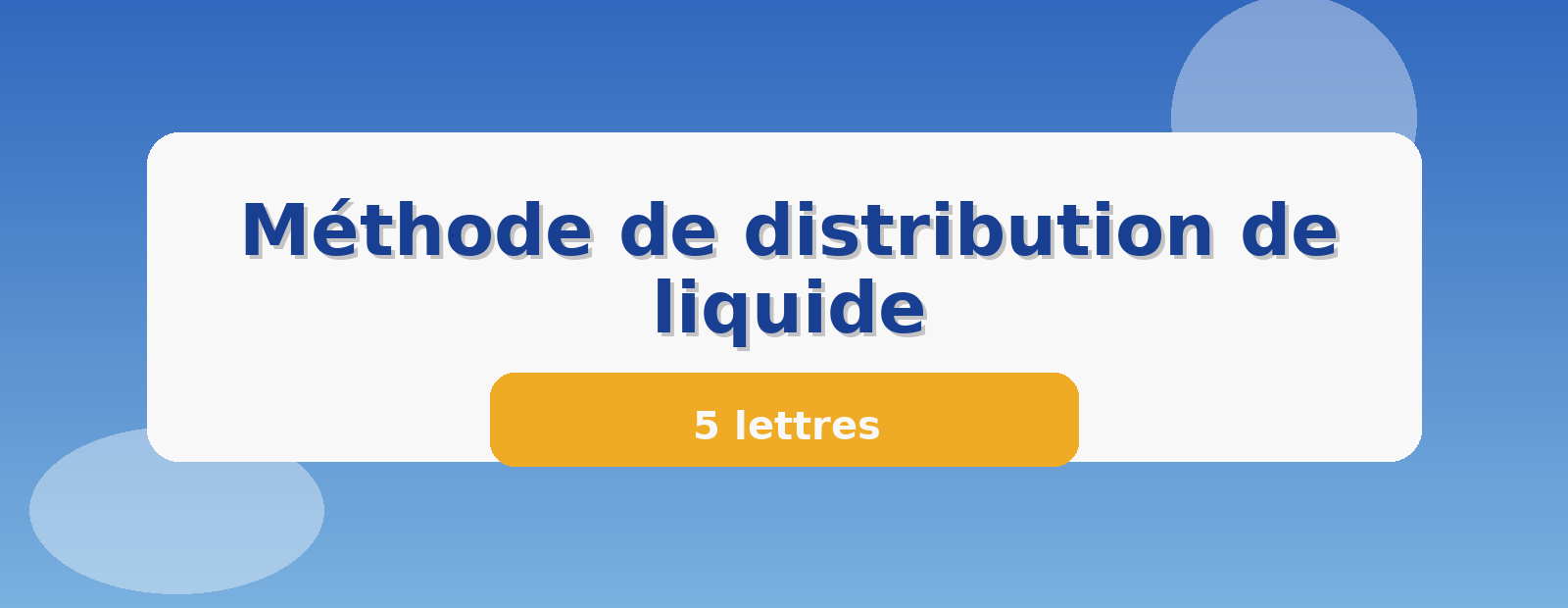 Méthode de distribution de liquide 5 lettres