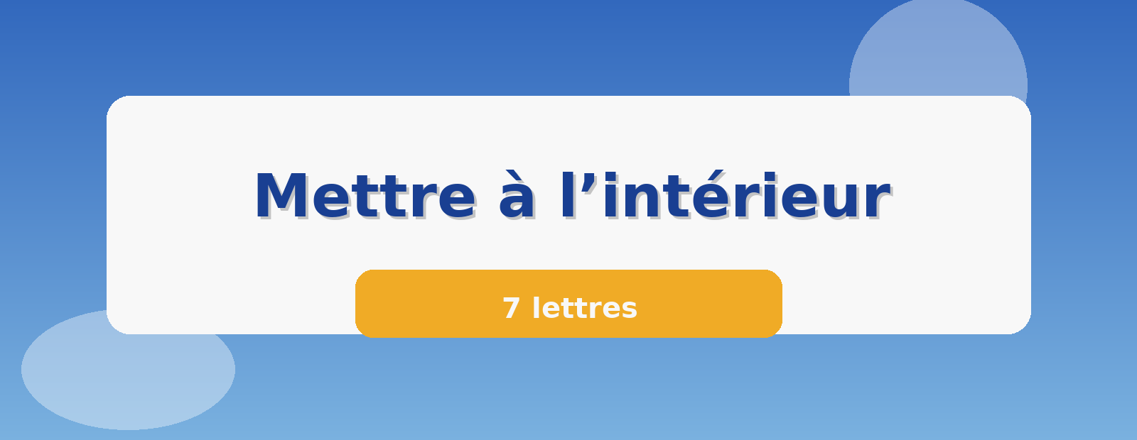 Mettre à l’intérieur 7 lettres