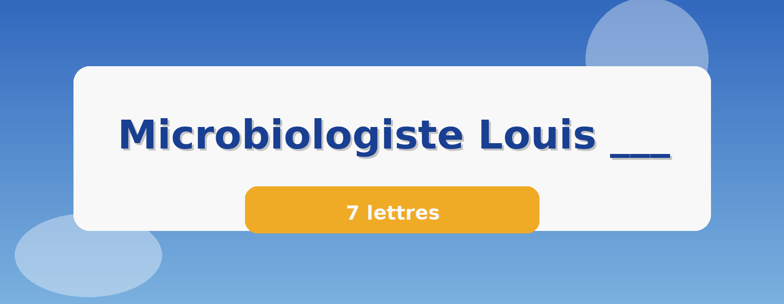 Microbiologiste Louis ___ 7 lettres
