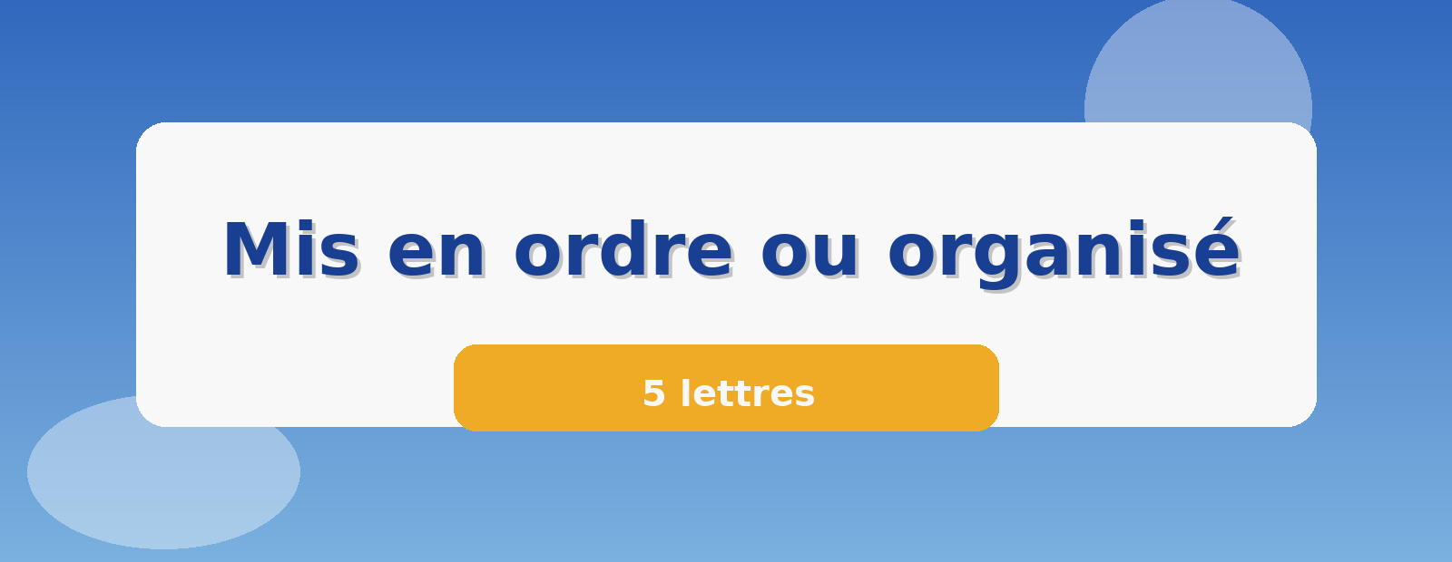 Mis en ordre ou organisé 5 lettres