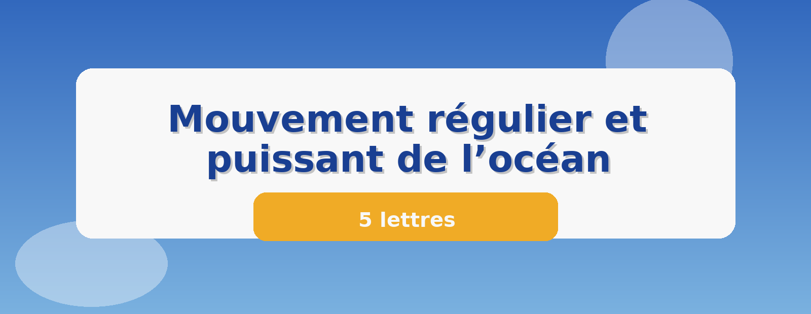 Mouvement régulier et puissant de l’océan 5 lettres