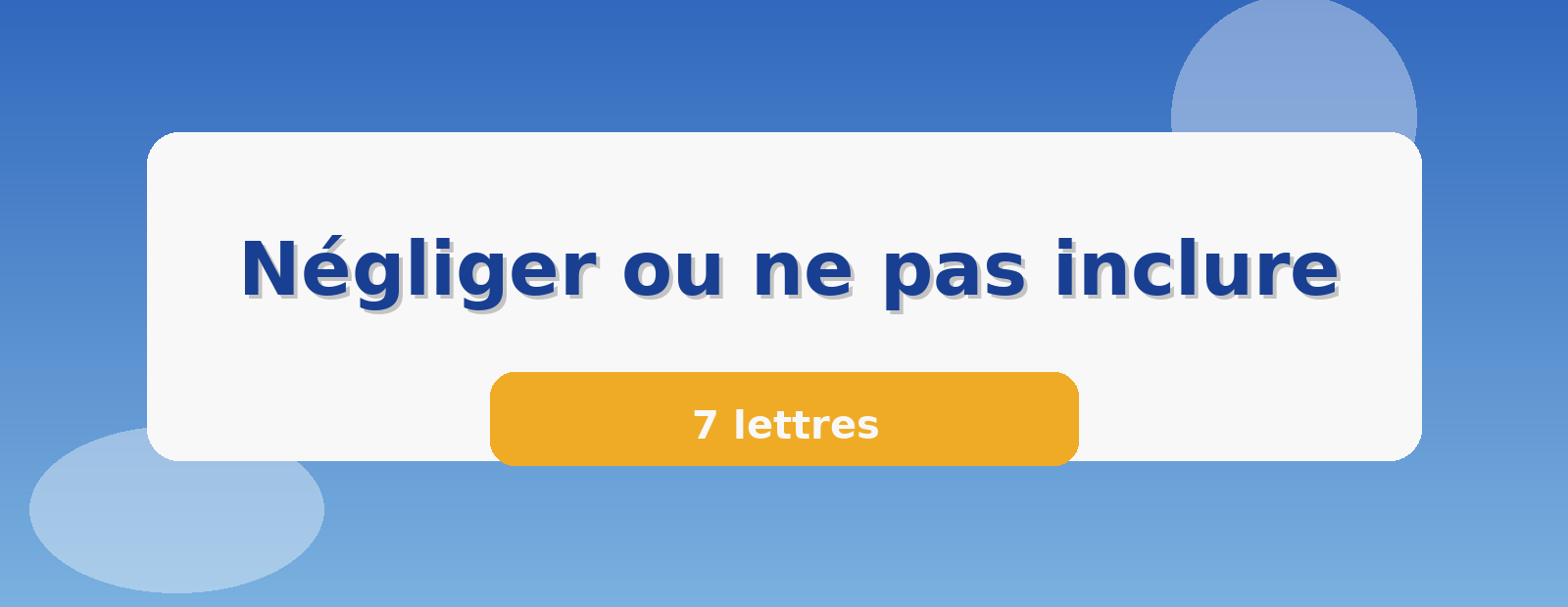 Négliger ou ne pas inclure 7 lettres