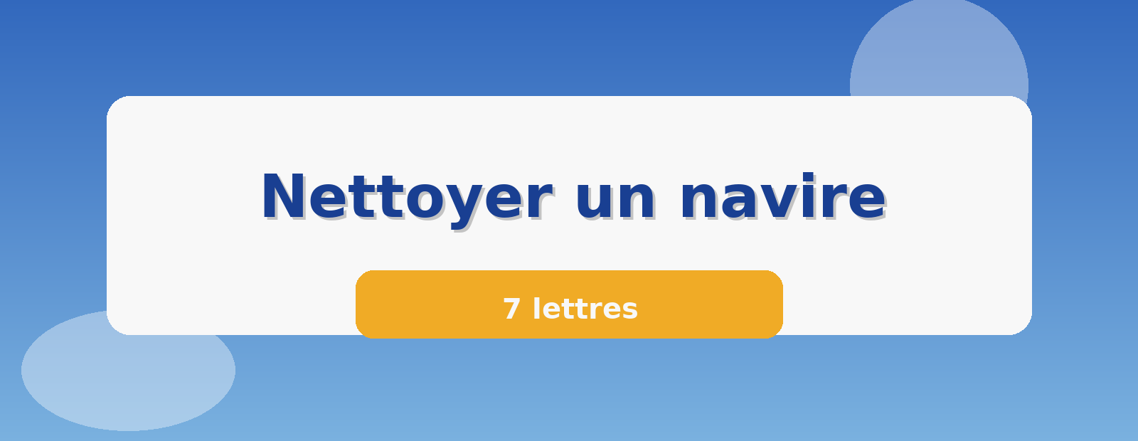 Nettoyer un navire 7 lettres