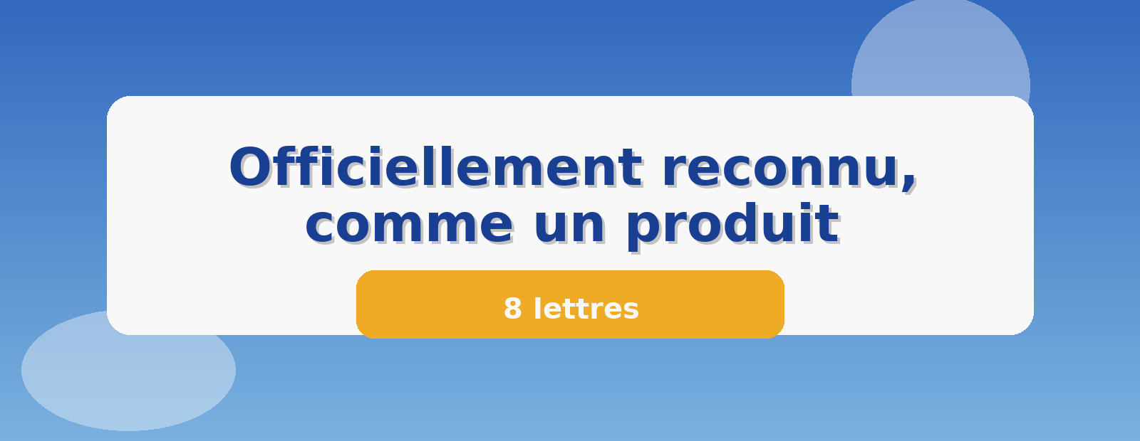 Officiellement reconnu, comme un produit 8 lettres