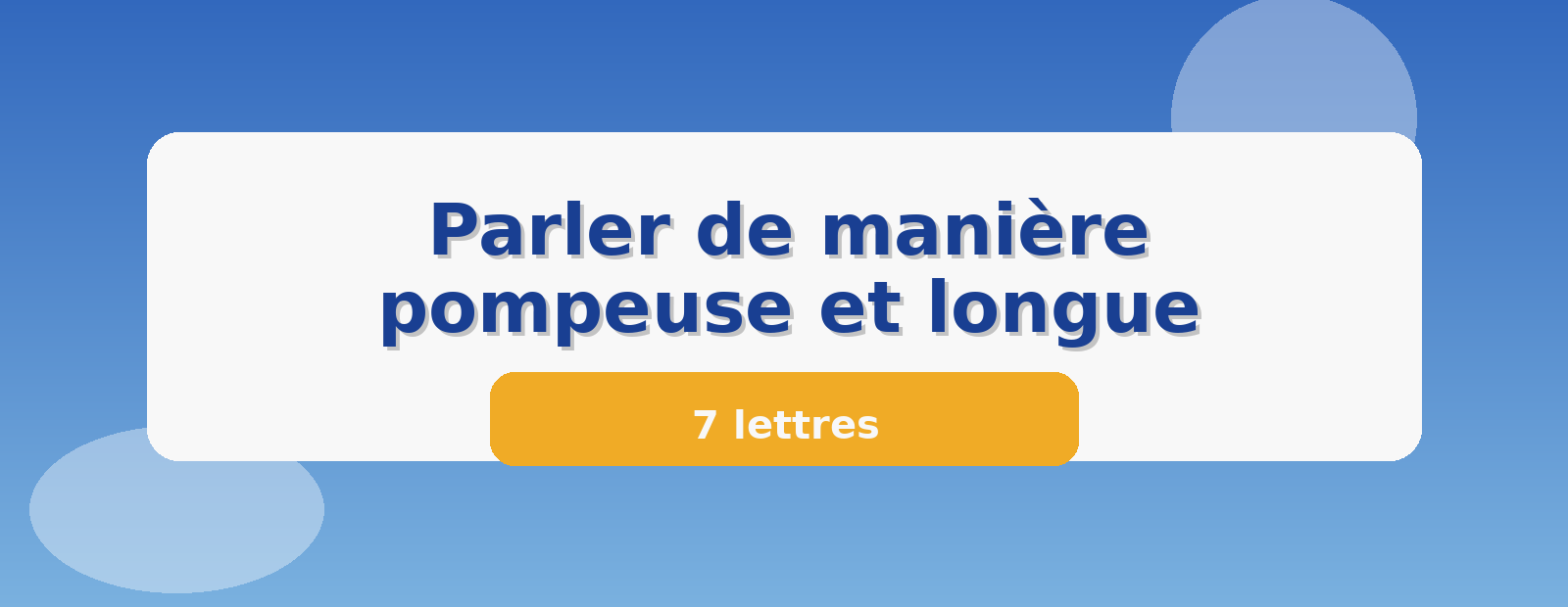 Parler de manière pompeuse et longue 7 lettres