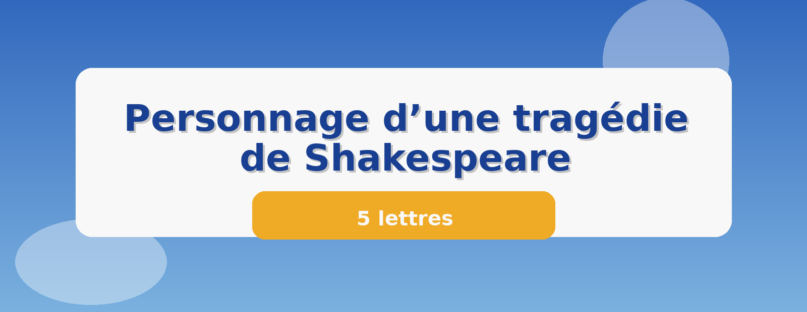 Personnage d’une tragédie de Shakespeare 5 lettres