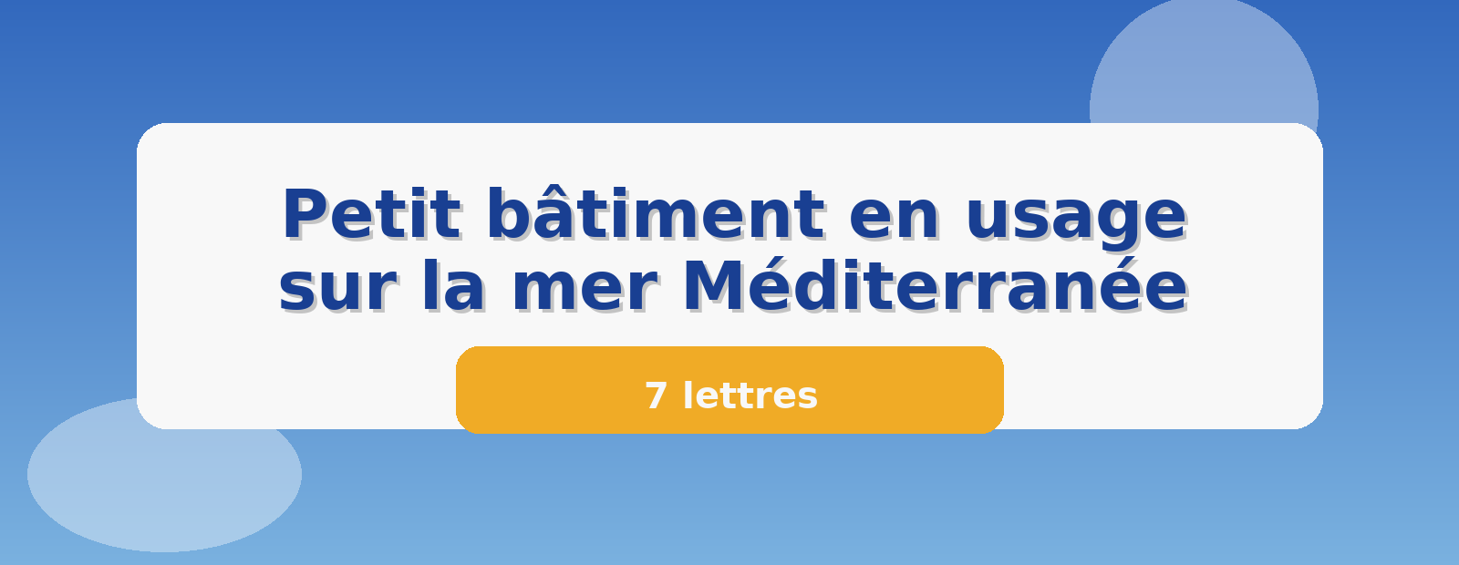 Petit bâtiment en usage sur la mer Méditerranée 7 lettres