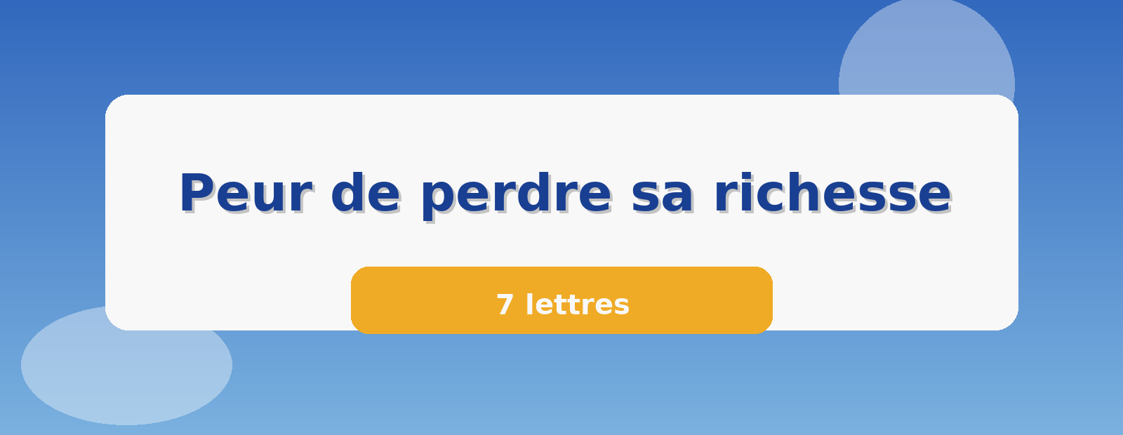 Peur de perdre sa richesse 7 lettres