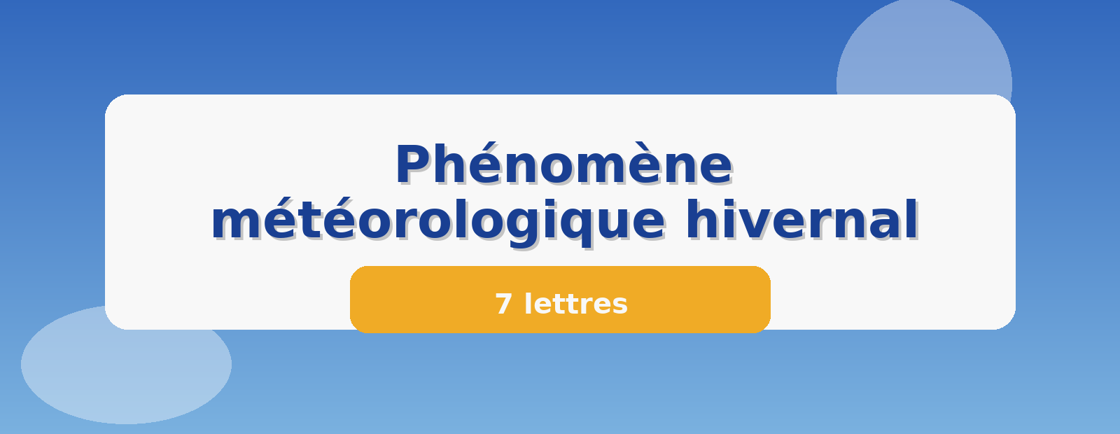 Phénomène météorologique hivernal 7 lettres