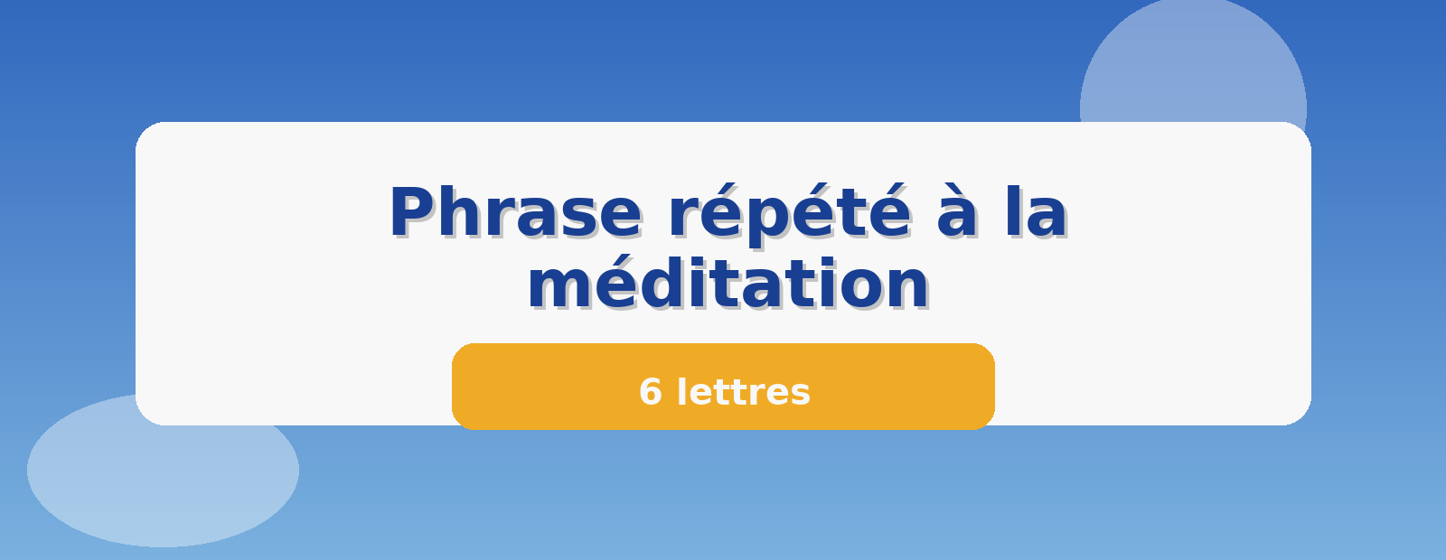 Phrase répété à la méditation 6 lettres