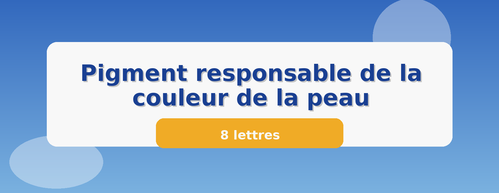 Pigment responsable de la couleur de la peau 8 lettres