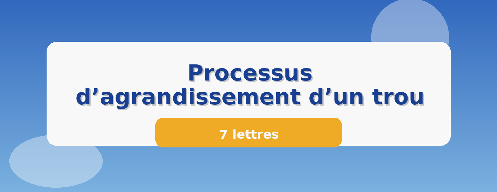 Processus d’agrandissement d’un trou 7 lettres