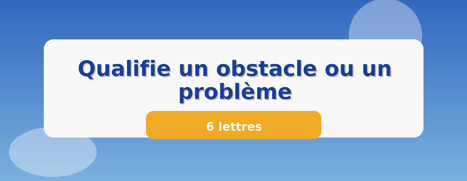 Qualifie un obstacle ou un problème 6 lettres