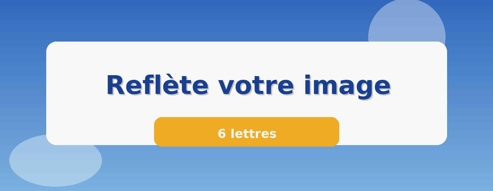 Reflète votre image 6 lettres