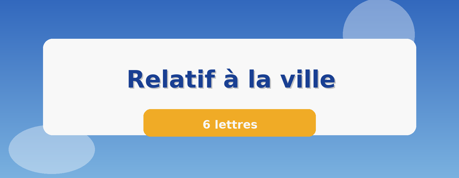 Relatif à la ville 6 lettres