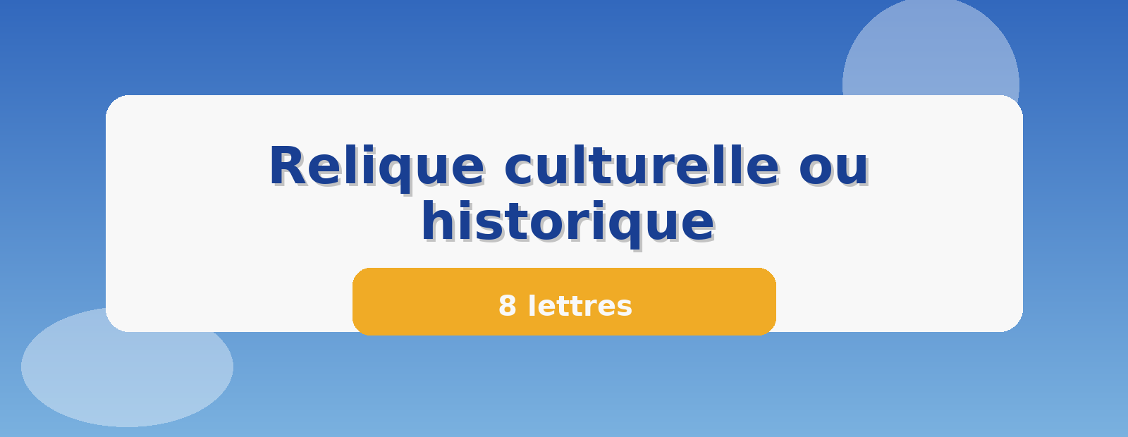 Relique culturelle ou historique 8 lettres