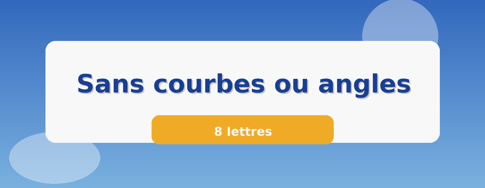 Sans courbes ou angles 8 lettres