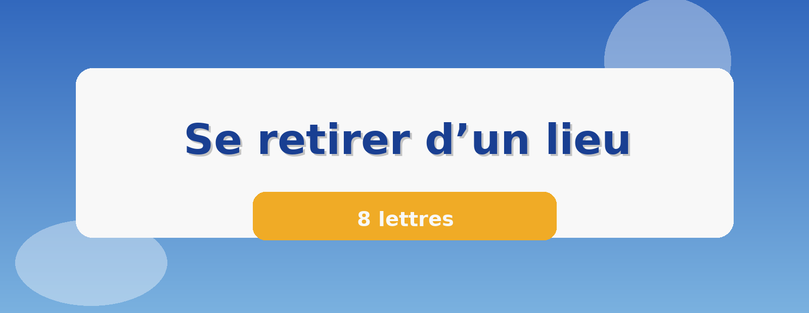 Se retirer d’un lieu 8 lettres