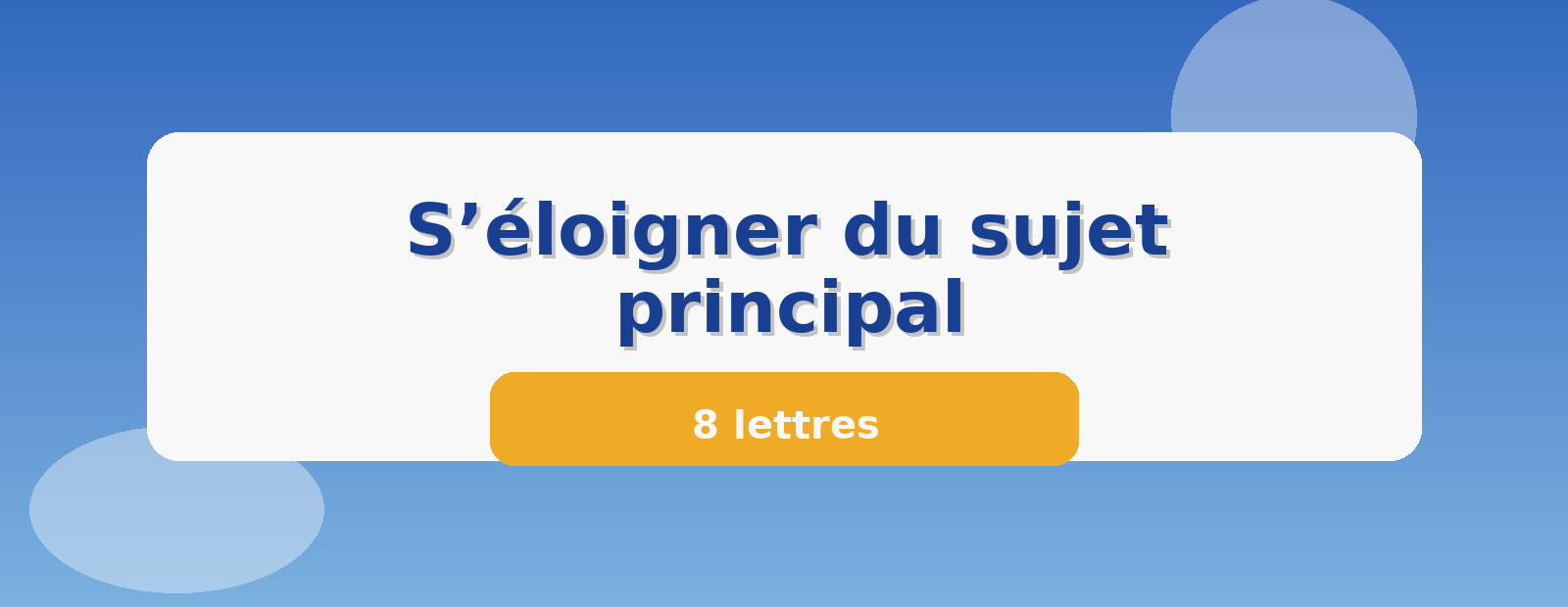 S’éloigner du sujet principal 8 lettres